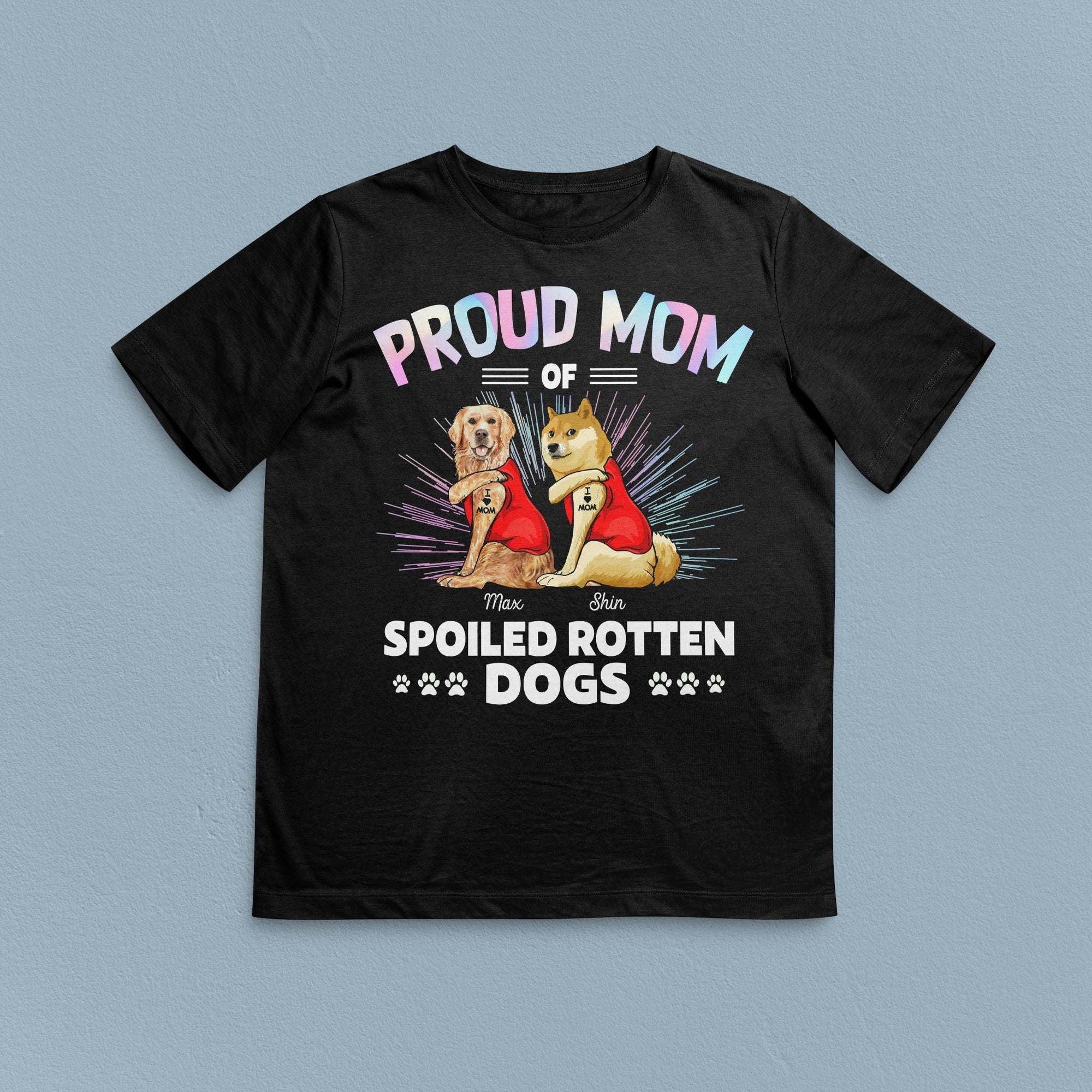 Mom Of A Spoiled Rotten Dog T Shirt