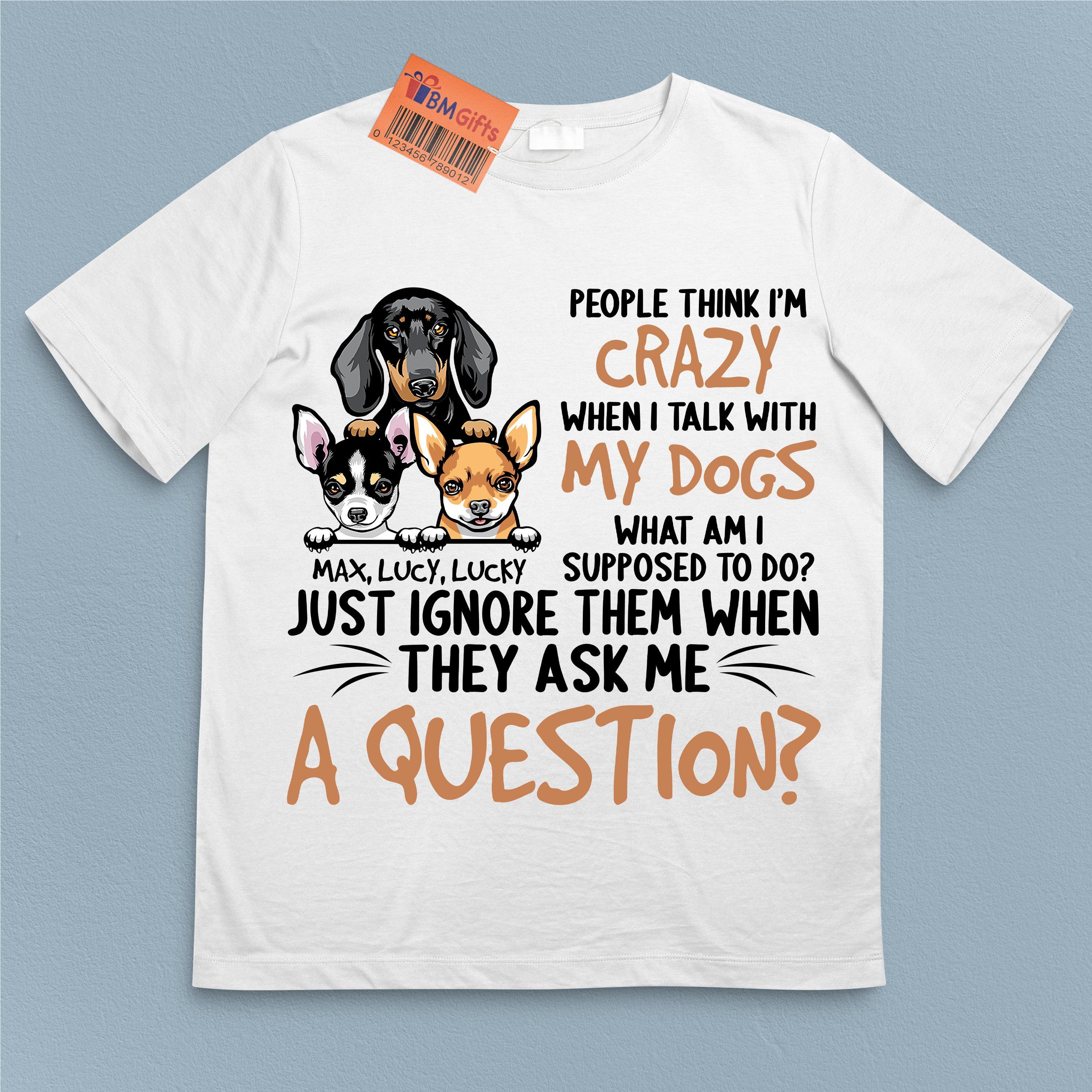 Talking With Dog Is Very Normal Personalized T-shirt, Personalized Gift for Dog Lovers, Dog Dad, Dog Mom - TS114PS06 - BMGifts