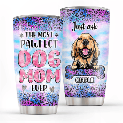 The Most Pawfect Dog Mom Ever Dog Personalized Tumbler, Personalized Mother's Day Gift for Dog Lovers, Dog Dad, Dog Mom - TB143PS01 - BMGifts