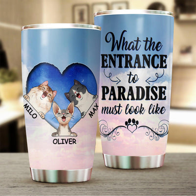 What The Entrance To Paradise Must Look Like Personalized Tumbler - TB058PS02 - BMGifts