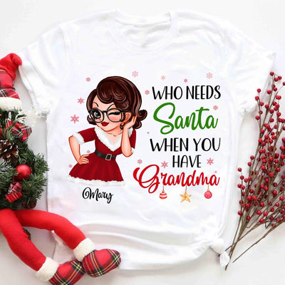 Who Needs Santa When You Have Nana Grandma Personalized Shirt, Personalized Gift for Nana, Grandma, Grandmother, Grandparents - TS419PS01 - BMGifts