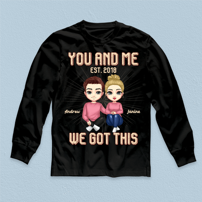 You And Me We Got This Couple Personalized Shirt, Valentine Gift for Couples, Husband, Wife, Parents, Lovers - TS574PS02 - BMGifts