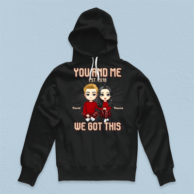 You And Me We Got This Couple Personalized Shirt, Valentine Gift for Couples, Husband, Wife, Parents, Lovers - TS574PS02 - BMGifts