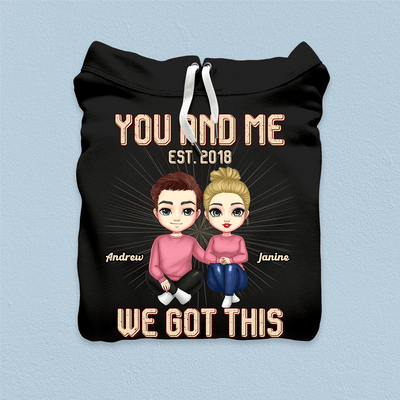 You And Me We Got This Couple Personalized Shirt, Valentine Gift for Couples, Husband, Wife, Parents, Lovers - TS574PS02 - BMGifts